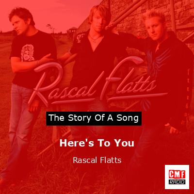 Here’s To You – Rascal Flatts