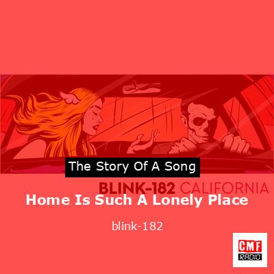 Home Is Such A Lonely Place – blink-182