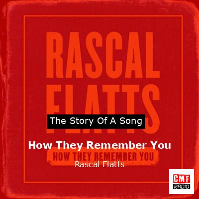 How They Remember You – Rascal Flatts