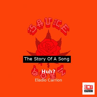 Huh? – Eladio Carrion