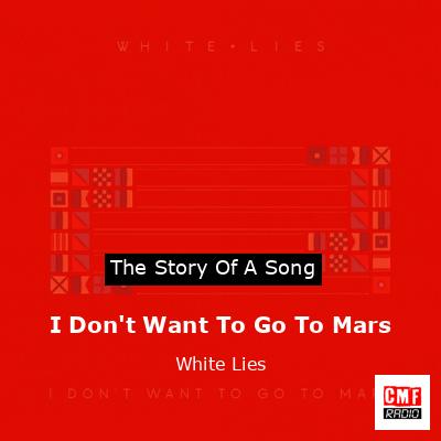 final cover I Dont Want To Go To Mars White Lies