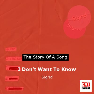 I Don’t Want To Know – Sigrid