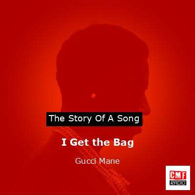 I Get the Bag – Gucci Mane
