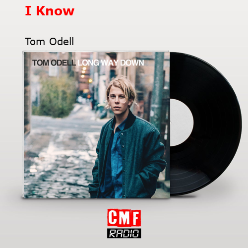 I Know – Tom Odell