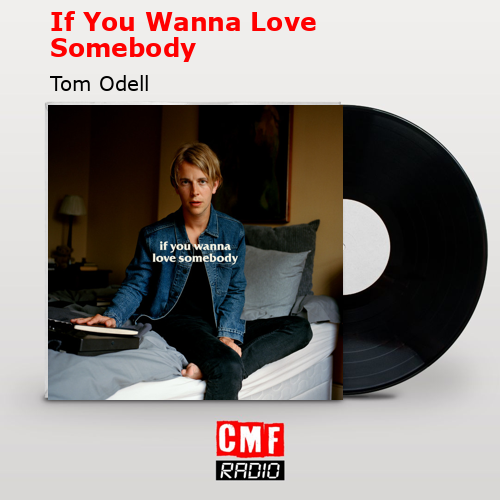 final cover If You Wanna Love Somebody Tom Odell