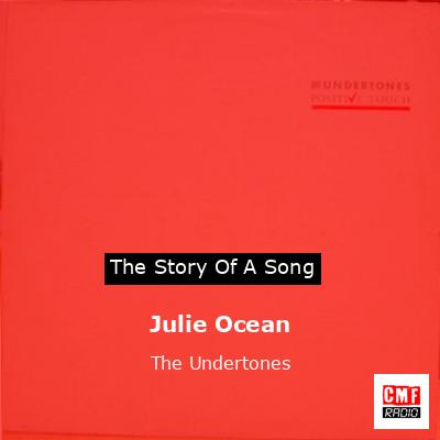 Julie Ocean – The Undertones