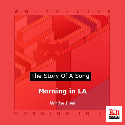 Morning in LA – White Lies