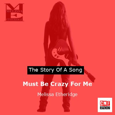Must Be Crazy For Me – Melissa Etheridge