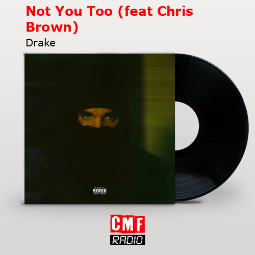 final cover Not You Too feat Chris Brown Drake