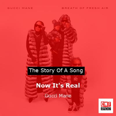 Now It’s Real – Gucci Mane