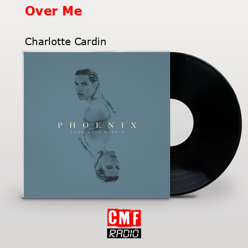 Over Me – Charlotte Cardin