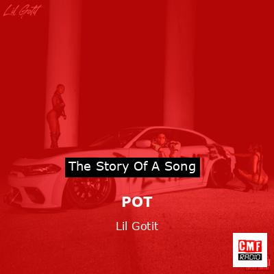 POT – Lil Gotit
