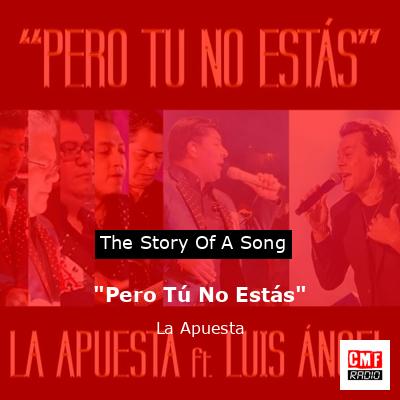 “Pero Tú No Estás” – La Apuesta