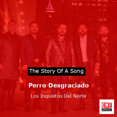 Perro Desgraciado – Los Inquietos Del Norte