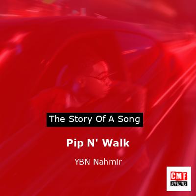 final cover Pip N Walk YBN Nahmir