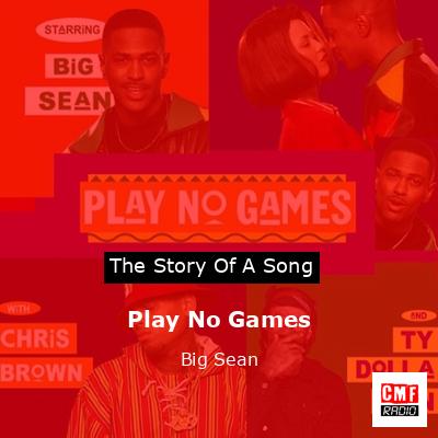Play No Games – Big Sean