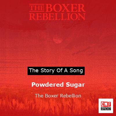 Powdered Sugar – The Boxer Rebellion