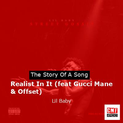 Realist In It (feat Gucci Mane & Offset) – Lil Baby