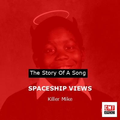 SPACESHIP VIEWS – Killer Mike