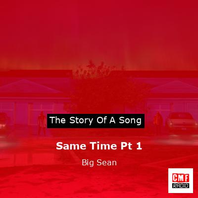 Same Time Pt 1 – Big Sean