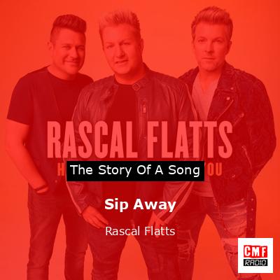 Sip Away – Rascal Flatts