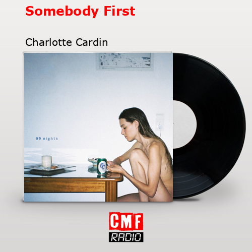 Somebody First – Charlotte Cardin