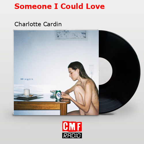 Someone I Could Love – Charlotte Cardin
