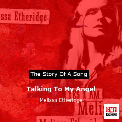 Talking To My Angel – Melissa Etheridge