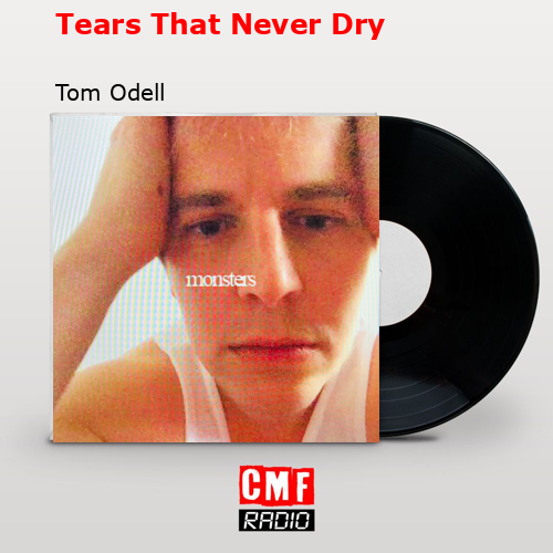 Tears That Never Dry – Tom Odell