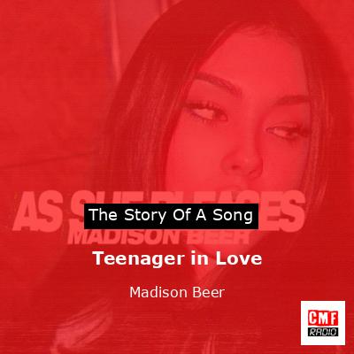 Teenager in Love – Madison Beer