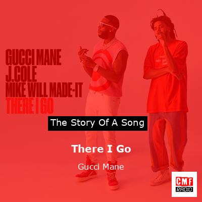 There I Go – Gucci Mane