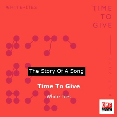 Time To Give – White Lies