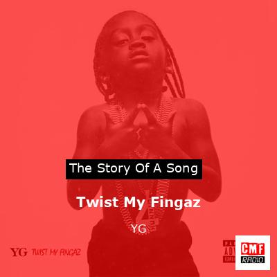 Twist My Fingaz – YG