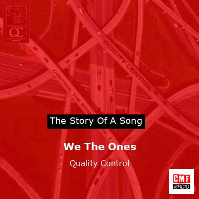 We The Ones – Quality Control