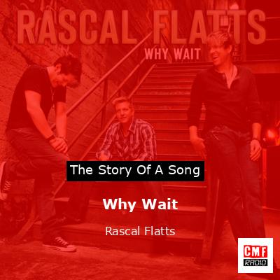 Why Wait – Rascal Flatts