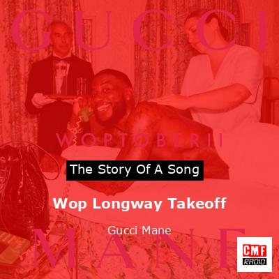 Wop Longway Takeoff – Gucci Mane