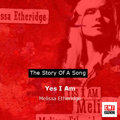 Yes I Am – Melissa Etheridge