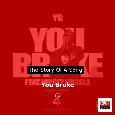 You Broke – YG