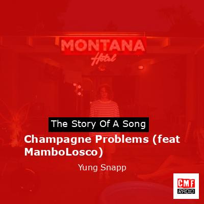 Champagne Problems (feat MamboLosco) – Yung Snapp