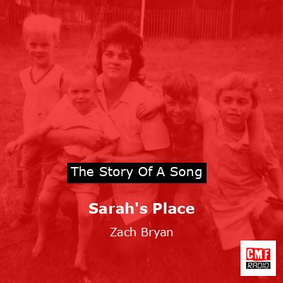 Sarah’s Place – Zach Bryan
