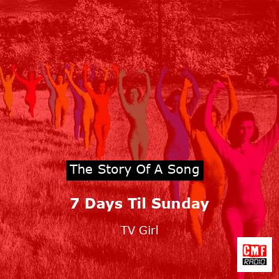 7 Days Til Sunday – TV Girl
