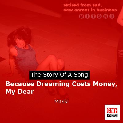 Because Dreaming Costs Money, My Dear – Mitski