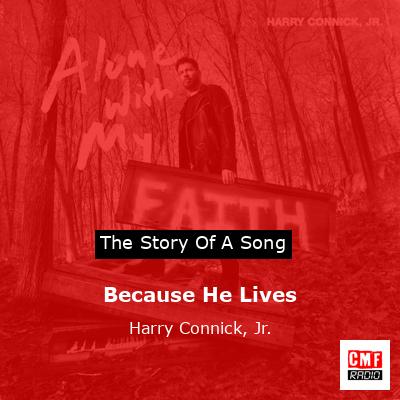 Because He Lives – Harry Connick, Jr.