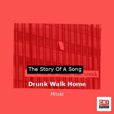 Drunk Walk Home – Mitski