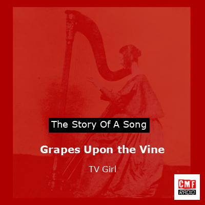 Grapes Upon the Vine – TV Girl