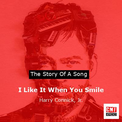 I Like It When You Smile – Harry Connick, Jr.