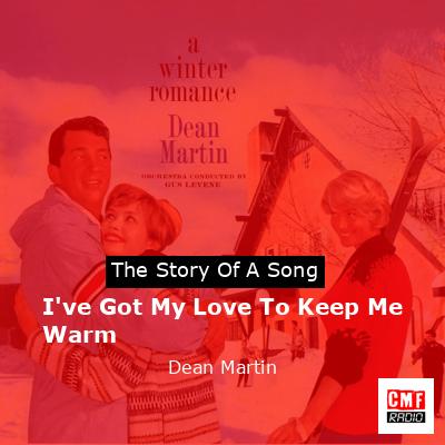 final cover Ive Got My Love To Keep Me Warm Dean Martin