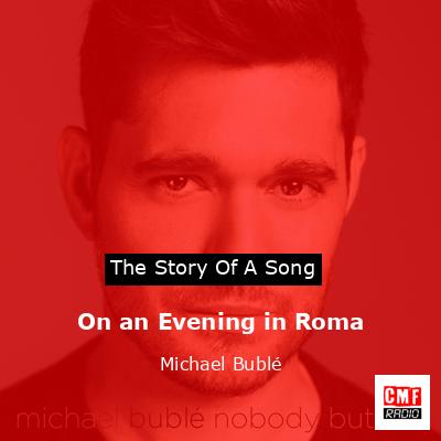 On an Evening in Roma – Michael Bublé