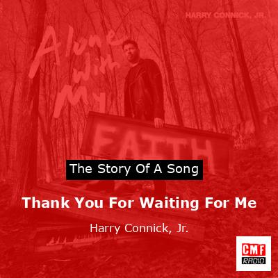 Thank You For Waiting For Me – Harry Connick, Jr.