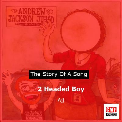 2 Headed Boy – Ajj